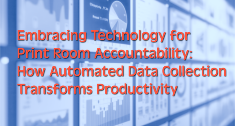 Header Image for: Embracing Technology for Print Room Accountability: How Automated Data Collection Transforms Productivity Article
